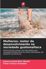 Mulheres: motor de desenvolvimento na sociedade guatemalteca af Juana Lorena Boix Morán