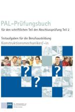 PAL-Prüfungsbuch für den schriftlichen Teil der Abschlussprüfung Teil 2 - Konstruktionsmechaniker/-in af Pal