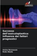 Successo dell'ossiculoplastica: influenza dei fattori prognostici af Amina Benzaouia