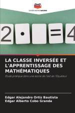 LA CLASSE INVERSÉE ET L'APPRENTISSAGE DES MATHÉMATIQUES af Edgar Alejandro Ortiz Bautista