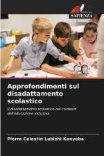 Approfondimenti sul disadattamento scolastico af Pierre Celestin Lubishi Kanyeba