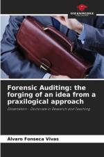 Forensic Auditing: the forging of an idea from a praxilogical approach af Alvaro Fonseca Vivas