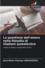 La questione dell'amore nella filosofia di Vladimir Jankélévitch af Jean-Marie Vianney Virivusigha
