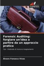 Forensic Auditing: forgiare un'idea a partire da un approccio pratico af Alvaro Fonseca Vivas
