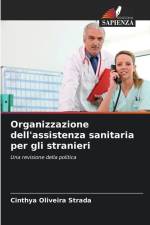 Organizzazione dell'assistenza sanitaria per gli stranieri af Cinthya Oliveira Strada