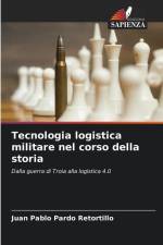 Tecnologia logistica militare nel corso della storia af Juan Pablo Pardo Retortillo
