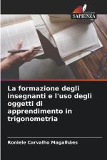 La formazione degli insegnanti e l'uso degli oggetti di apprendimento in trigonometria af Roniele Carvalho Magalhães