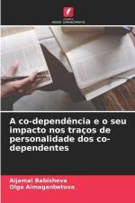 A co-dependência e o seu impacto nos traços de personalidade dos co-dependentes af Aijamal Babisheva