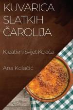 Kuvarica Slatkih ¿arolija af Ana Kola¿i¿