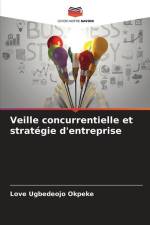 Veille concurrentielle et stratégie d'entreprise af Love Ugbedeojo Okpeke