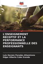 L'ENSEIGNEMENT RÉCEPTIF ET LA PERFORMANCE PROFESSIONNELLE DES ENSEIGNANTS af Luis Hernán Paredes Altamirano