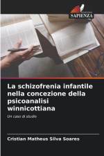 La schizofrenia infantile nella concezione della psicoanalisi winnicottiana af Cristian Matheus Silva Soares