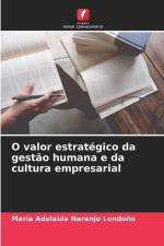 O valor estratégico da gestão humana e da cultura empresarial af Maria Adelaida Naranjo Londoño