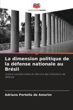 La dimension politique de la défense nationale au Brésil af Adriano Portella de Amorim