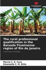 The rural professional qualification in the Baixada Fluminense region of Rio de Janeiro af Marcia C. R. Cova