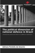 The political dimension of national defence in Brazil af Adriano Portella de Amorim