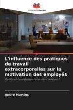 L'influence des pratiques de travail extracorporelles sur la motivation des employés af André Martins