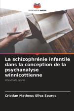 La schizophrénie infantile dans la conception de la psychanalyse winnicottienne af Cristian Matheus Silva Soares