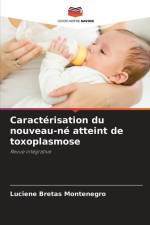 Caractérisation du nouveau-né atteint de toxoplasmose af Luciene Bretas Montenegro