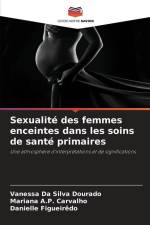 Sexualité des femmes enceintes dans les soins de santé primaires af Vanessa Da Silva Dourado