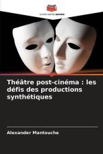 Théâtre post-cinéma : les défis des productions synthétiques af Alexander Mantouche