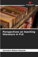 Perspectives on teaching literature in FLE af Sylvestre Mekem Douanla