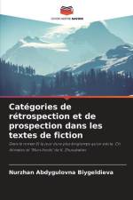 Catégories de rétrospection et de prospection dans les textes de fiction af Nurzhan Abdygulovna Biygeldieva