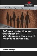 Refugee protection and the threat of statelessness: the case of Rwandans in the DRC af Paulin Nyengo