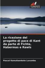 La ricezione del progetto di pace di Kant da parte di Fichte, Habermas e Rawls af Pascal Kamufuenkete Luvumbu