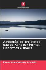 A receção do projeto de paz de Kant por Fichte, Habermas e Rawls af Pascal Kamufuenkete Luvumbu