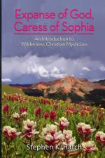 Expanse of God, Caress of Sophia af Stephen K. Hatch