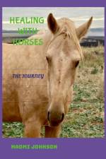 Healing with Horses Journey af Naomi Johnson