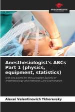 Anesthesiologist's ABCs Part 1 (physics, equipment, statistics) af Alexei Valentinovich Tkhorevsky