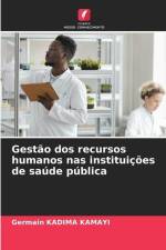 Gestão dos recursos humanos nas instituições de saúde pública af Germain Kadima Kamayi