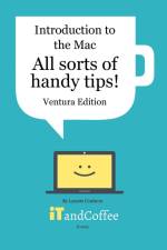 Introduction to the Mac (Part 4) - All Sorts of Handy Tips (Ventura Edition) af Lynette Coulston