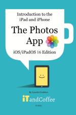 Introduction to the iPad and iPhone - The Photos App (iOS/iPadOS 16 Edition) af Lynette Coulston