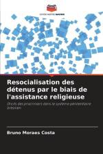 Resocialisation des détenus par le biais de l'assistance religieuse af Bruno Moraes Costa