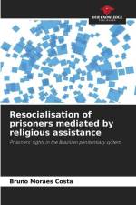 Resocialisation of prisoners mediated by religious assistance af Bruno Moraes Costa