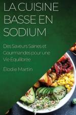 La Cuisine Basse en Sodium af Élodie Martin