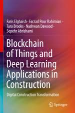 Blockchain of Things and Deep Learning Applications in Construction af Faris Elghaish
