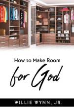 How to Make Room for God af Willie Wynn