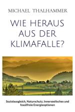 WIE HERAUS AUS DER KLIMAFALLE? af Michael Thalhammer