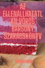 Az ellenállhatatlan vörös bársony szakácskönyv af Szervác Boros