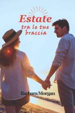 Estate tra le tue braccia af Barbara Morgan