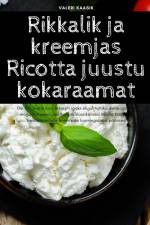 Rikkalik ja kreemjas Ricotta juustu kokaraamat af Valeri Kaasik