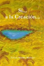 Si... a la Creación... af Tomas Morilla Massieu
