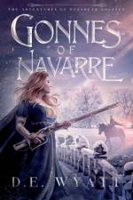 Gonnes Of Navarre af D E Wyatt