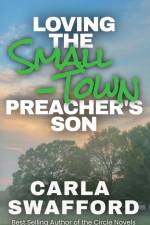 Loving The Small-Town Preacher's Son af Carla Swafford