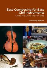 Easy Composing for Bass Clef Instruments af Xavier Ray Jefferson