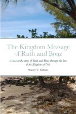 The Kingdom Message of Ruth and Boaz af Stacey V. Gibson